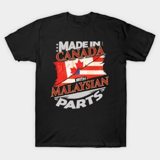 Made In Canada With Malaysian Parts - Gift for Malaysian From Malaysia T-Shirt